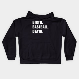 Birth. Baseball. Death. Kids Hoodie